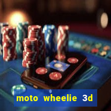 moto wheelie 3d dinheiro infinito